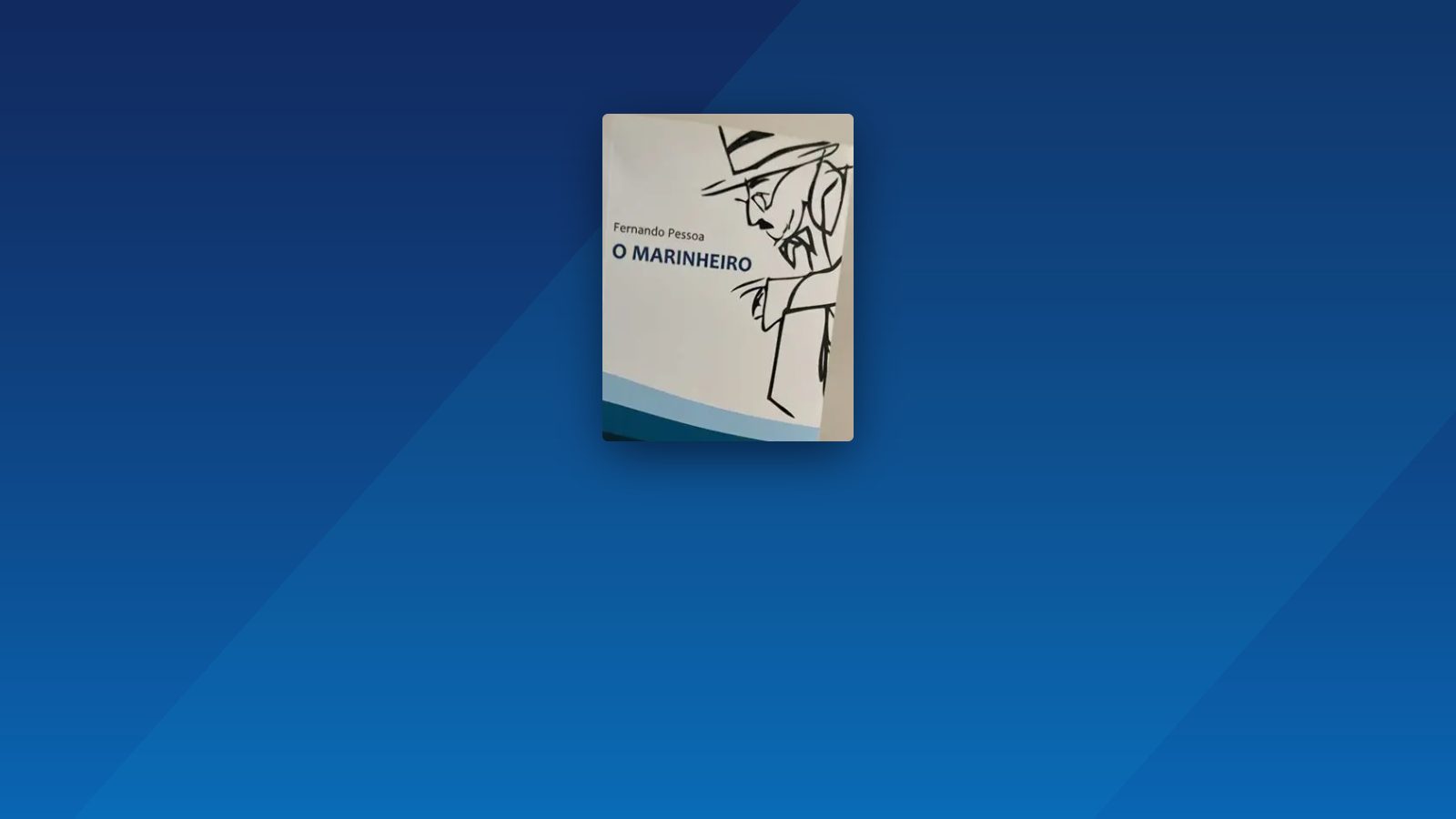 O Marinheiro: um drama extático de Fernando Pessoa